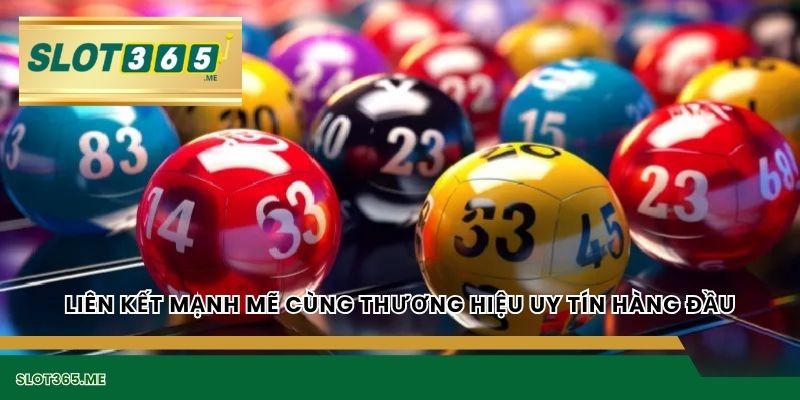 Liên kết mạnh mẽ cùng thương hiệu uy tín hàng đầu